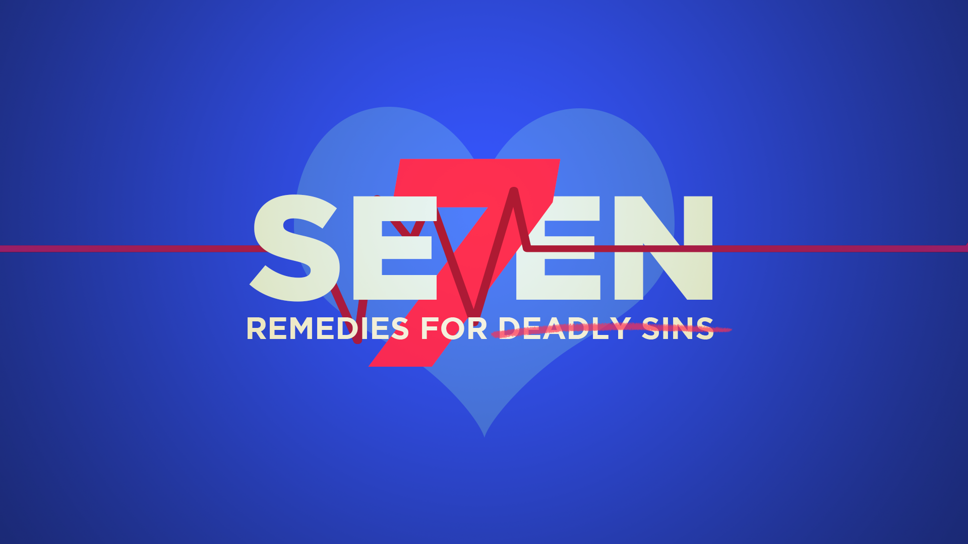 Se7en Remedies for Deadly SIns